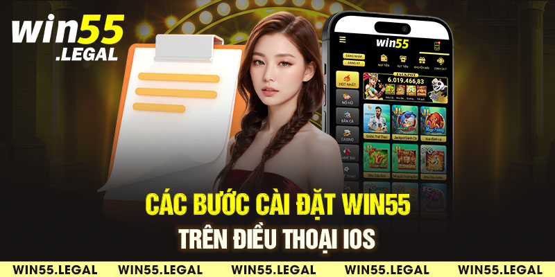 Các bước cài đặt Win55 trên điều thoại iOS