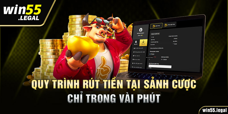 Quy trình rút tiền tại sảnh cược chỉ trong vài phút