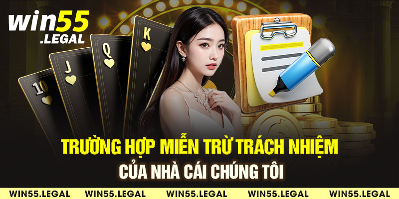 Trường hợp miễn trừ trách nhiệm của nhà cái chúng tôi