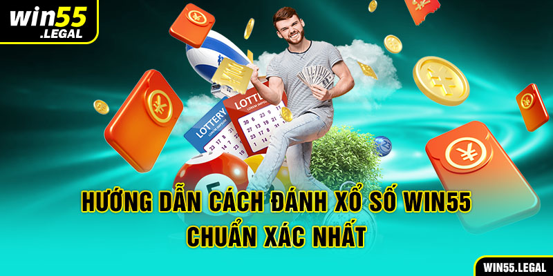 Hướng dẫn cách cá cược game Xổ Số online tại sàn đấu Win55